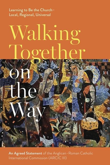 Vorderes Coverbild Walking Together on the Way: Learning to Be the Church - Local, Regional, Universal