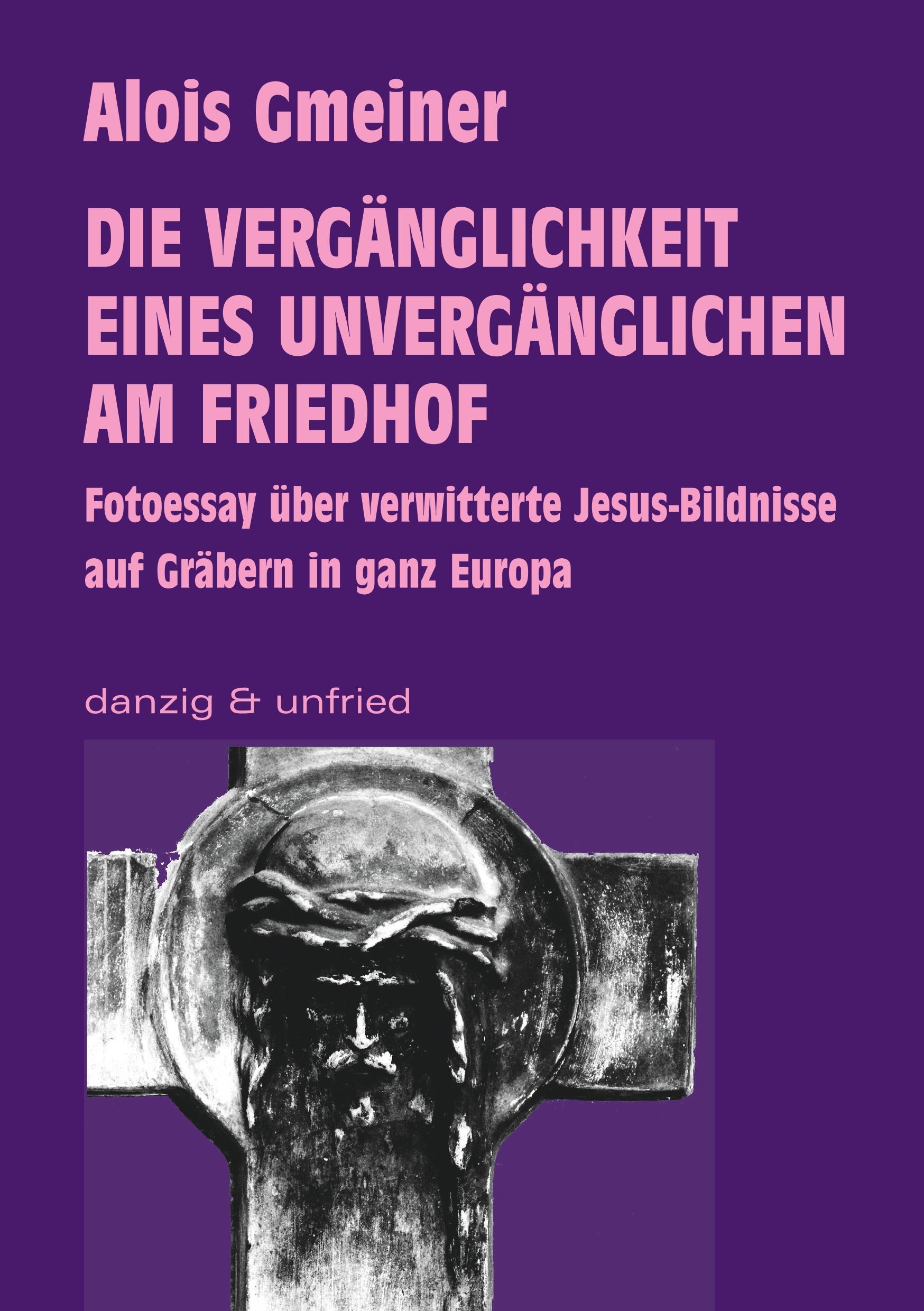 Vorderes Coverbild Die Vergänglichkeit eines Unvergänglichen am Friedhof