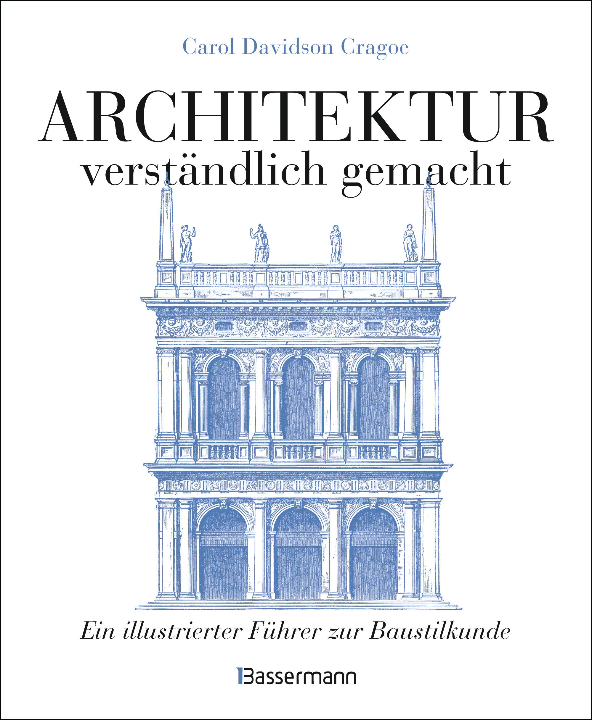 Vorderes Coverbild Architektur - verständlich gemacht. Die illustrierte und verständliche Baustilkunde zu Stil, Entwicklung und Geschichte der Baukunst vom antiken Griechenland bis heute. Mit Grund- und Aufrissen, Detail- und Gesamtansichten