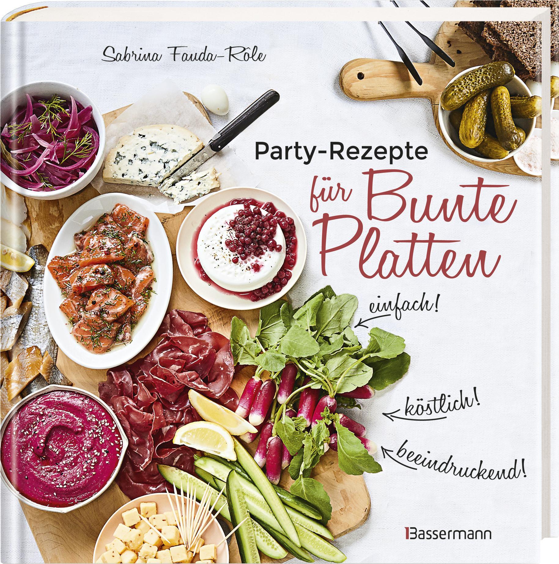 Beispielinhalt (Bild) Partyrezepte für Bunte Platten - einfach, beeindruckend, köstlich! Die besten Rezepte für Snacks, Vorspeisen, Charcuterie-Boards, Cheese Boards, Fingerfood, Smörgas u.v.m.