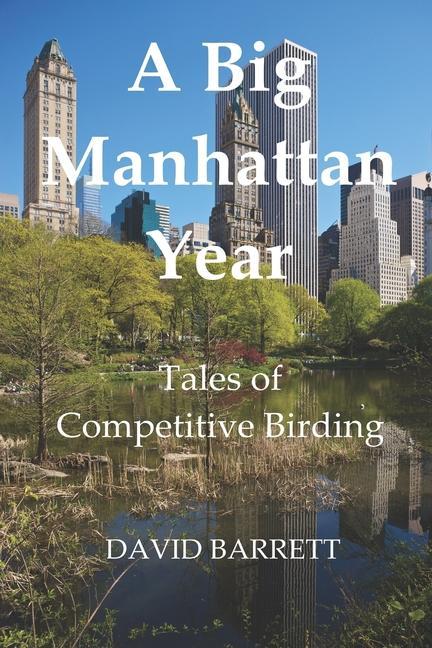 Vorderes Coverbild A Big Manhattan Year: Tales of Competitive Birding