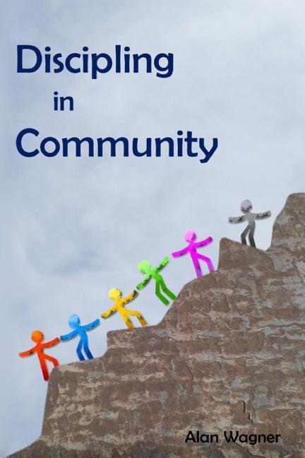 Vorderes Coverbild Discipling In Community: Transforming Small Groups Into Discipling Communities