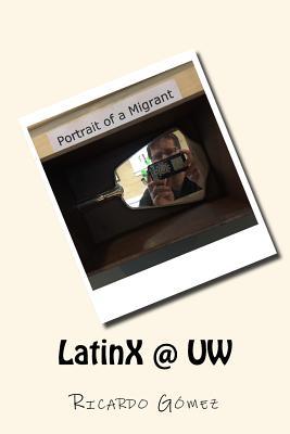 Vorderes Coverbild LatinX @ UW: Stories and photos of Latinos and Latinas at University of Washington