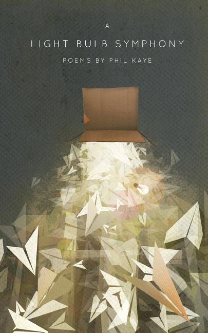 Vorderes Coverbild A Light Bulb Symphony: Poems by Phil Kaye