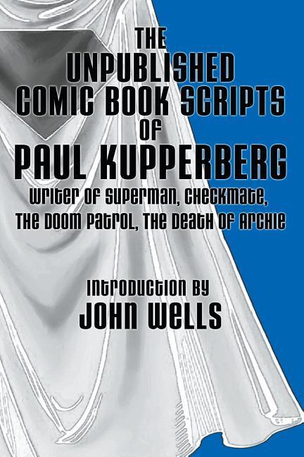 Vorderes Coverbild The Unpublished Comic Book Scripts of Paul Kupperberg