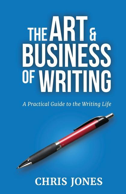 Vorderes Coverbild The Art & Business of Writing: A Practical Guide to the Writing Life