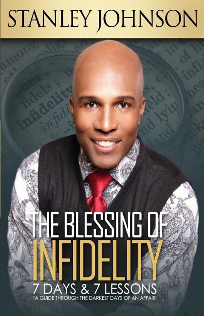 Vorderes Coverbild The Blessing Of Infidelity: 7 Days & 7 Lessons: A Guide Through The Darkest Days Of An Affair