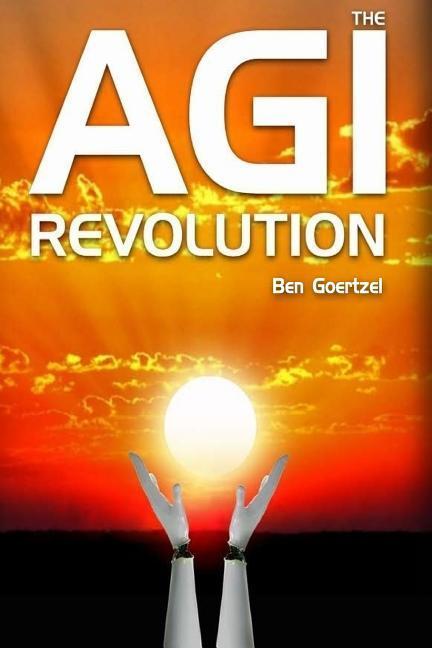 Vorderes Coverbild AGI Revolution: An Inside View of the Rise of Artificial General Intelligence