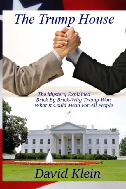 Vorderes Coverbild The Trump House: The Mystery Explained. Brick By Brick - Why He Won And What It Means For All People