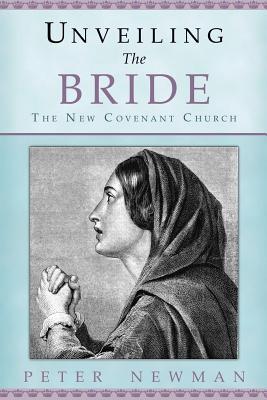 Vorderes Coverbild Unveiling The Bride: The New Covenant Church