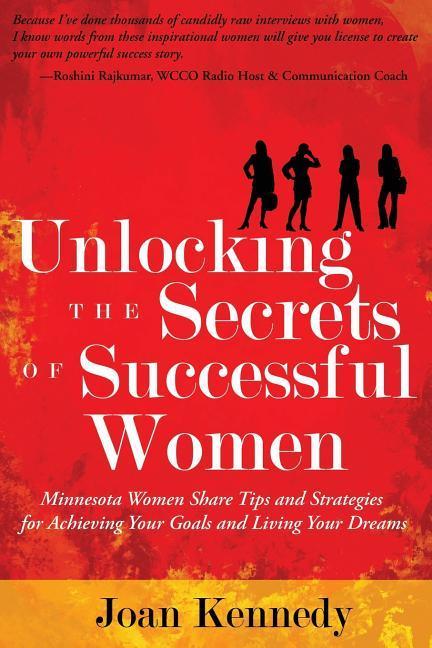 Vorderes Coverbild Unlocking the Secrets of Successful Women: Minnesota Women Share Tips and Strategies for Achieving Your Goals and Living Your Dreams