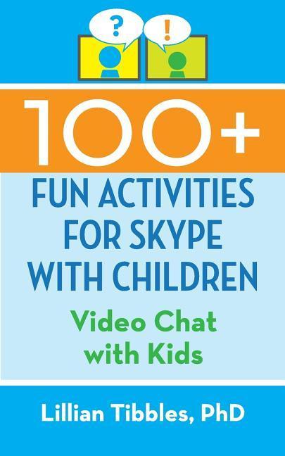 Vorderes Coverbild 100+ Fun Activities for Skype with Children: Video Chat with Kids