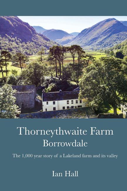 Vorderes Coverbild Thorneythwaite Farm, Borrowdale: The 1,000 year story of a Lakeland farm and its valley