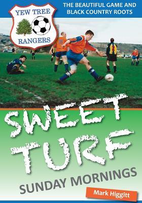 Vorderes Coverbild Sweet Turf, Sunday Mornings: The Beautiful Game and Black Country Roots