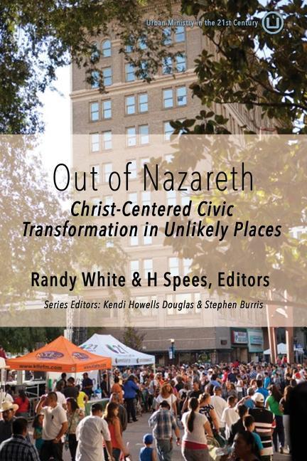 Vorderes Coverbild Out of Nazareth: Christ-Centered Civic Transformation In Unlikely Places