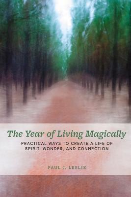 Vorderes Coverbild The Year of Living Magically: : Practical Ways to Create a Life of Spirit, Wonder and Connection