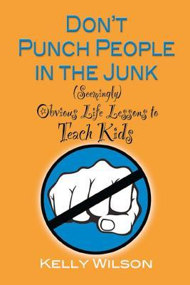 Vorderes Coverbild Don't Punch People in the Junk: (Seemingly) Obvious Life Lessons to Teach Kids