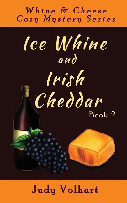 Vorderes Coverbild Ice Whine and Irish Cheddar