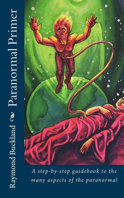 Vorderes Coverbild Paranormal Primer: A step-bystep guidebook to the many aspects of the paranormal