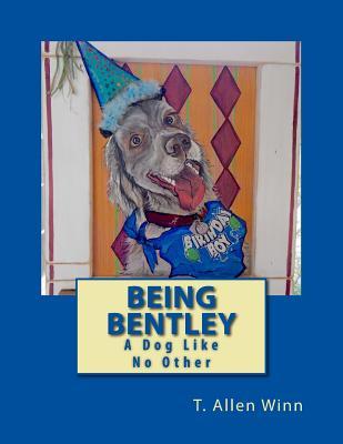 Vorderes Coverbild Being Bentley: A Dog Like No Other