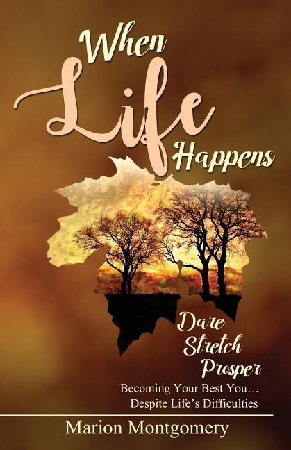 Vorderes Coverbild When Life Happens: Dare Stretch Prosper Becoming Your Best You...Despite Life's Difficulties