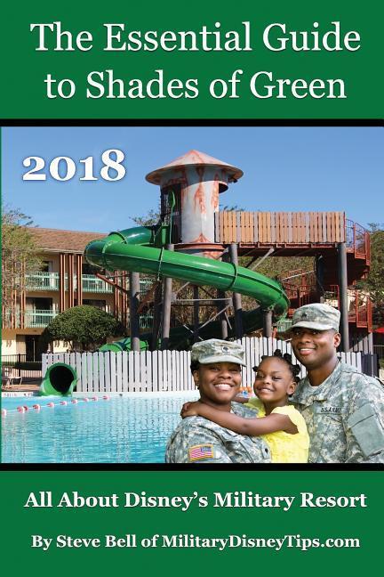 Vorderes Coverbild The Essential Guide to Shades of Green 2018: Your Guide to Walt Disney World's Military Resort