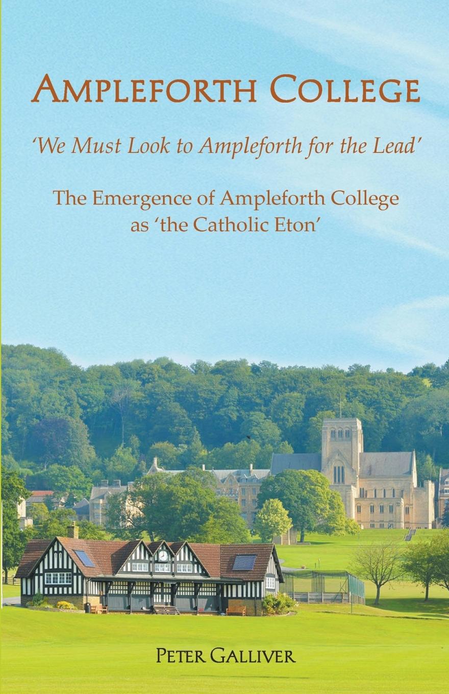Vorderes Coverbild AMPLEFORTH COLLEGE. The Emergence of Ampleforth College as 'the Catholic Eton'