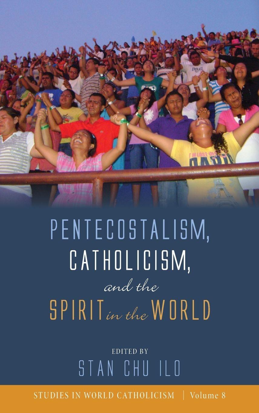 Vorderes Coverbild Pentecostalism, Catholicism, and the Spirit in the World