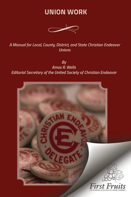Vorderes Coverbild Union Work: A Manual for Local, County, District, and State Christian Endeavor Unions