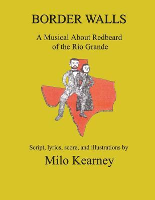 Vorderes Coverbild Border Walls: A Musical About Redbeard of the Rio Grande