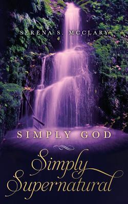 Vorderes Coverbild Simply God, Simply Supernatural
