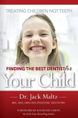 Vorderes Coverbild Finding the Best Dentist For Your Child: Treating Children, Not Teeth