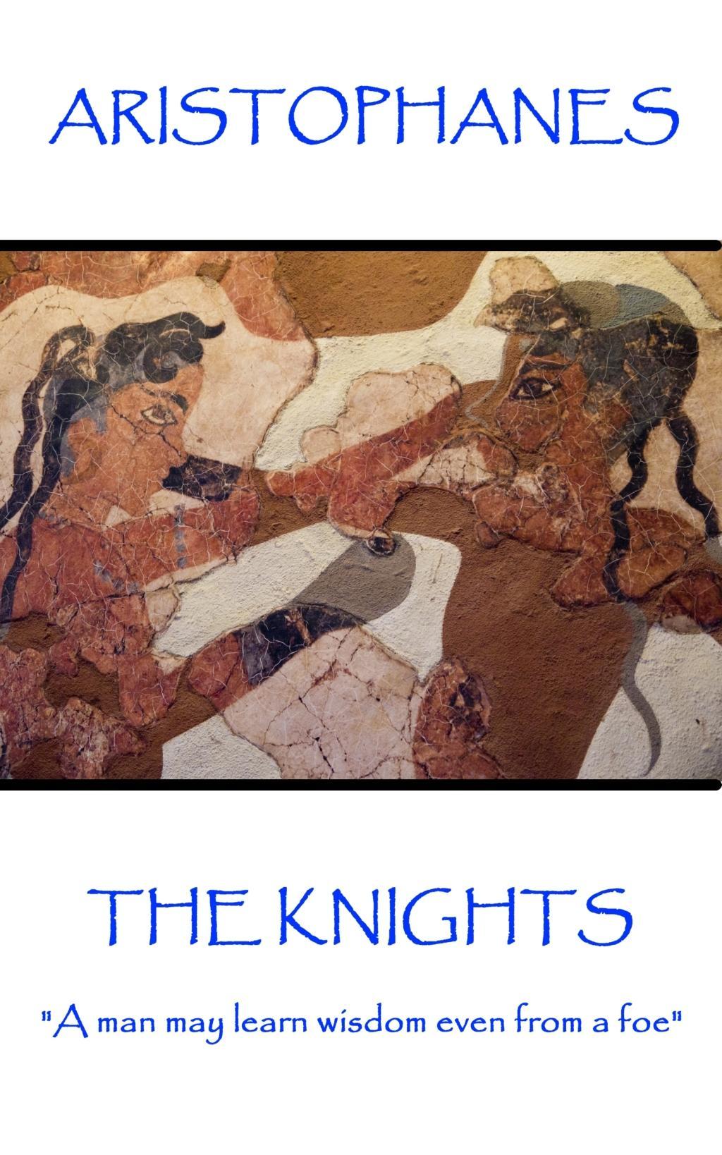 Vorderes Coverbild Aristophanes - The Knights: "A man may learn wisdom even from a foe"