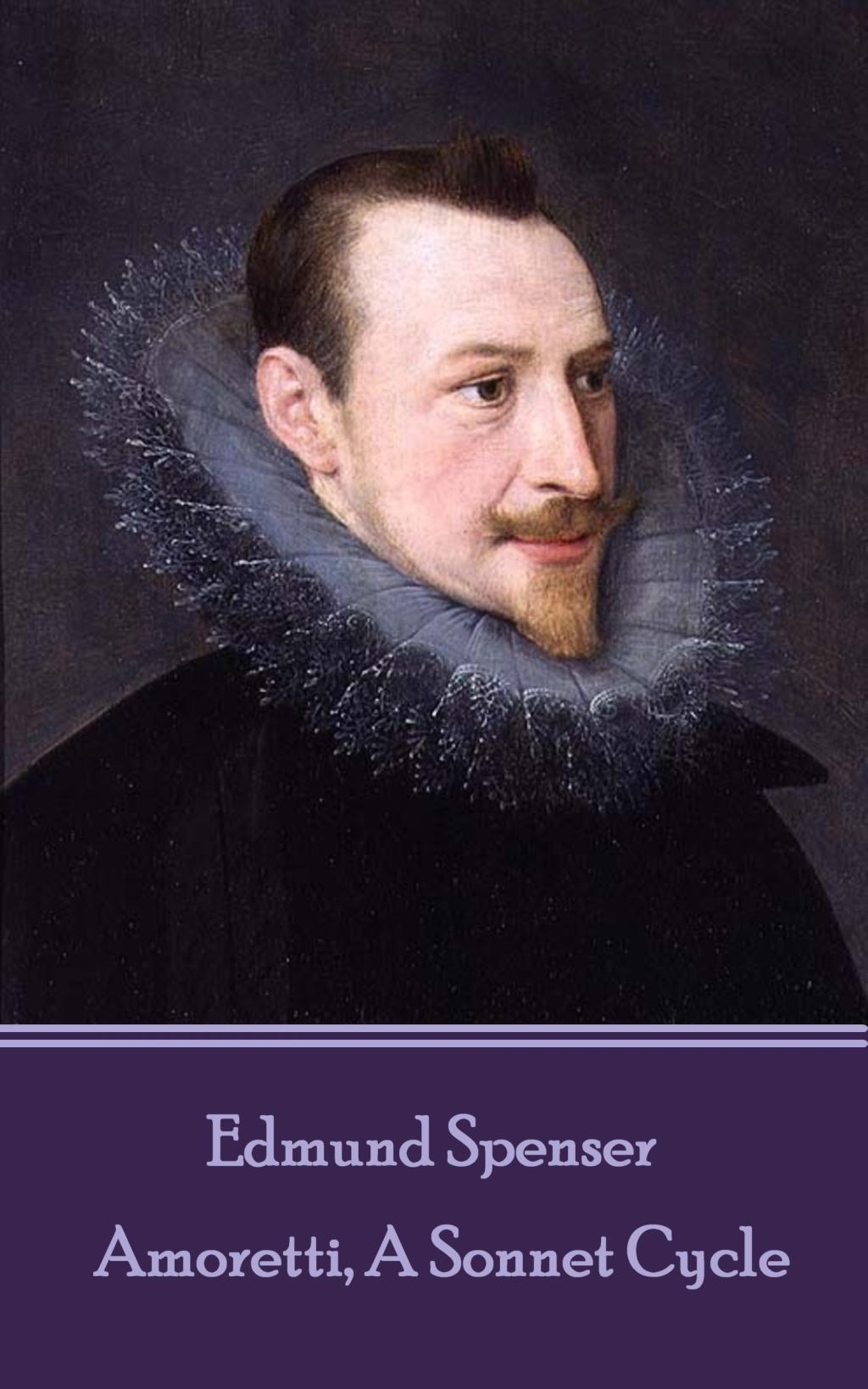 Vorderes Coverbild Edmund Spenser - Amoretti, A Sonnet Cycle: Also includes EPITHALAMION & PROTHALAMION: or, A SPOUSALL VERSE