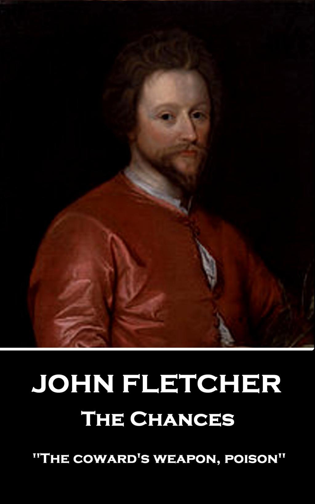 Vorderes Coverbild John Fletcher - The Chances: "The coward's weapon, poison"