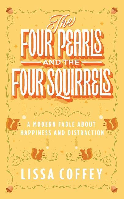 Vorderes Coverbild The Four Pearls and The Four Squirrels: A Modern Fable About Happiness and Distraction