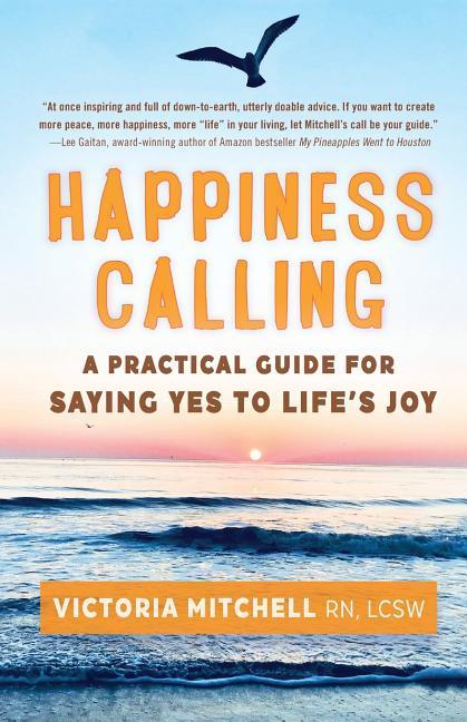 Vorderes Coverbild Happiness Calling: A Practical Guide for Saying Yes to Life's Joy