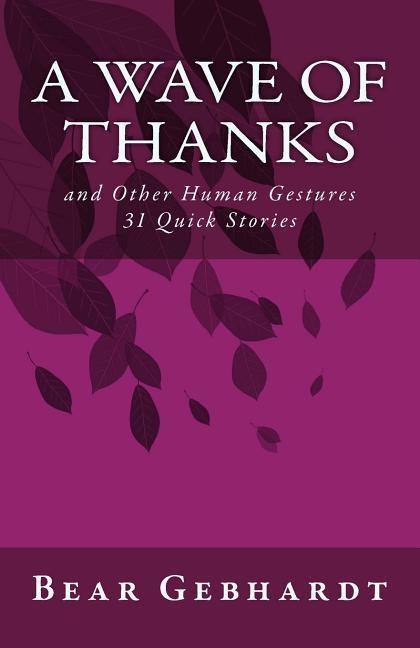 Vorderes Coverbild A Wave of Thanks: and Other Human Gestures 31 Quick Stories