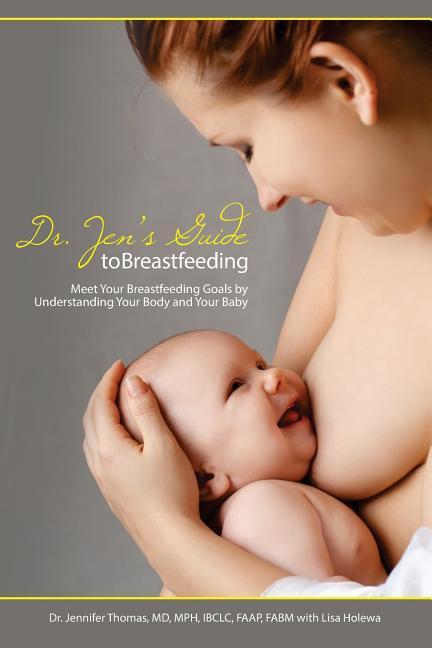 Vorderes Coverbild Dr. Jen's Guide to Breastfeeding: Meet Your Breastfeeding Goals by Understanding Your Body and Your Baby