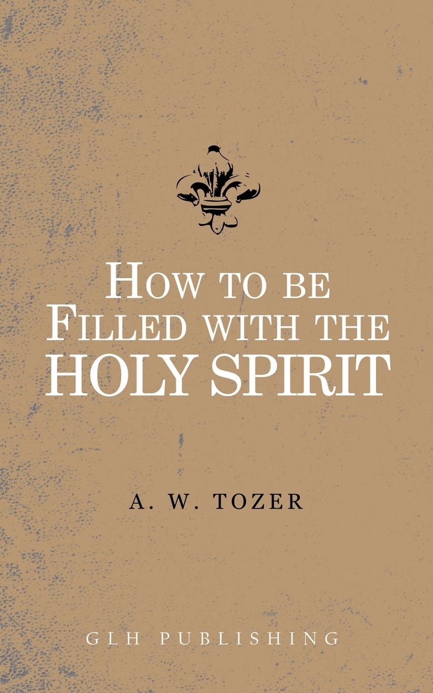 Vorderes Coverbild How to be filled with the Holy Spirit
