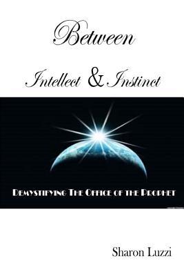 Vorderes Coverbild Between Intellect and Instinct: Demystifying the Office of the Prophet