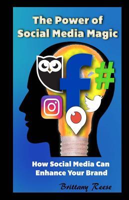 Vorderes Coverbild The Power of Social Media Magic: How Social Media Can Enhance Your Brand