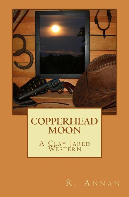 Vorderes Coverbild Copperhead Moon: A Clay Jared Western