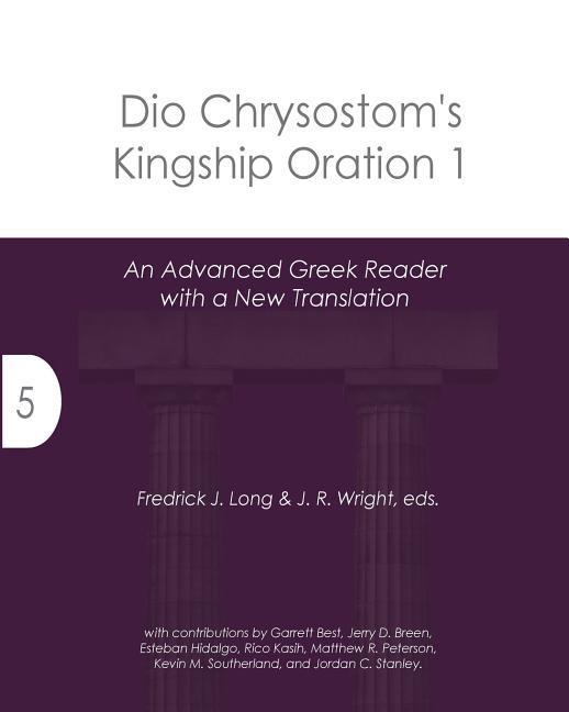 Vorderes Coverbild Dio Chrysostom's Kingship Oration 1: An Advanced Greek Reader with a New Translation