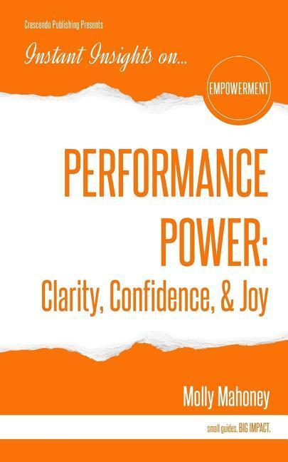 Vorderes Coverbild Performance Power: Clarity, Confidence, & Joy: PERFORMANCE POWER: Clarity, Confidence, & Joy