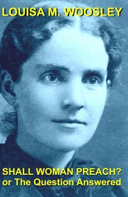 Vorderes Coverbild Shall Woman Preach?: Or the Question Answered