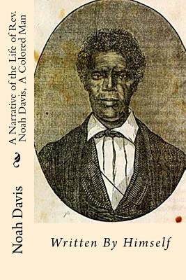 Vorderes Coverbild A Narrative of the Life of Rev. Noah Davis, A Colored Man: Written By Himself