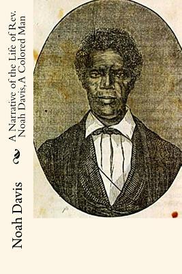Vorderes Coverbild A Narrative of the Life of Rev. Noah Davis, A Colored Man: Written By Himself