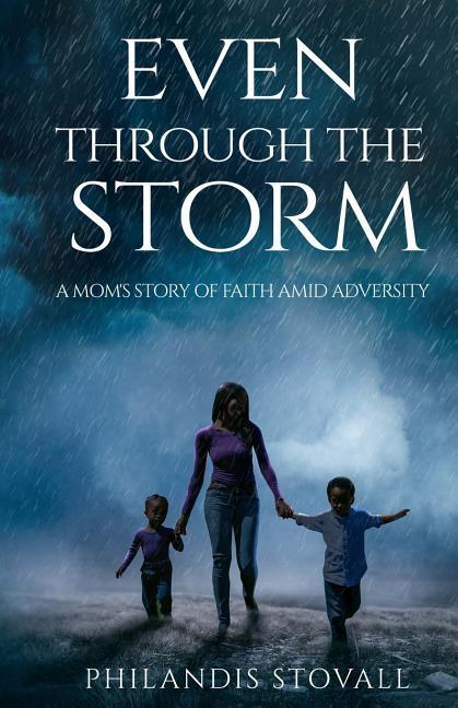 Vorderes Coverbild Even Through The Storm: A Mom's Story of Faith Amid Adversity