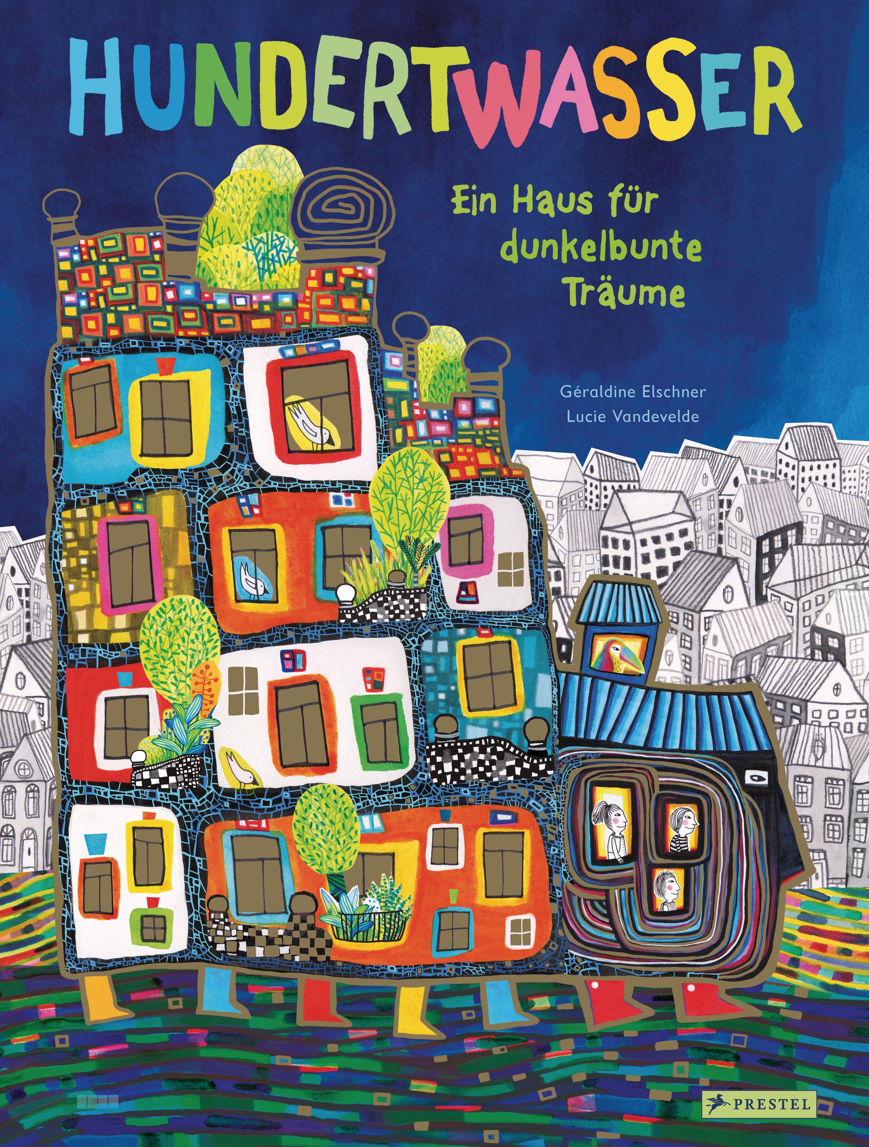 Vorderes Coverbild Hundertwasser: Ein Haus für dunkelbunte Träume
